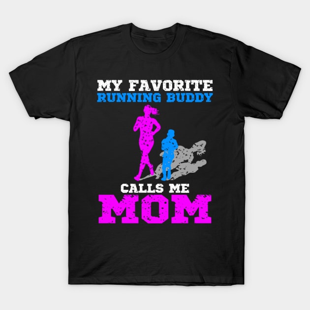 My favorite running buddy calls me mom, runner mom gift idea T-Shirt by AS Shirts